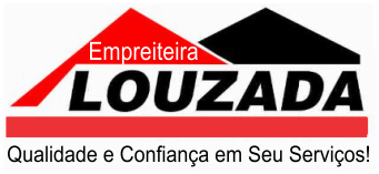 Empreiteira e Construtora Louzada – Você sonha e nós realizamos!